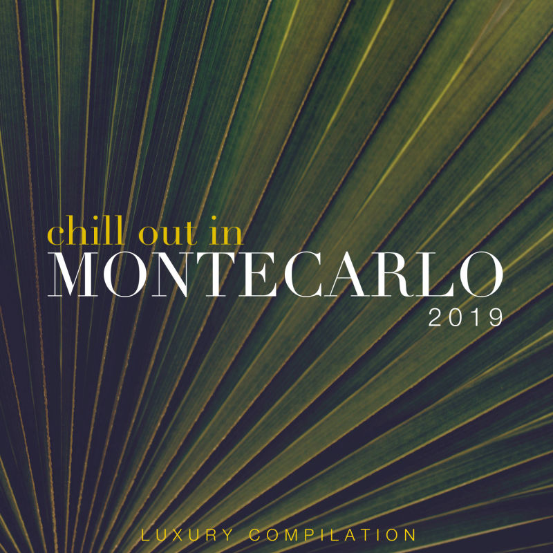 Chill out in Montecarlo 2019 (Luxury Compilation)